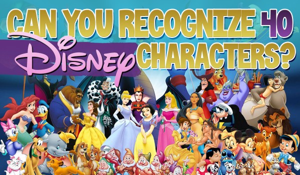 Can You Recognize 40 Disney Characters?