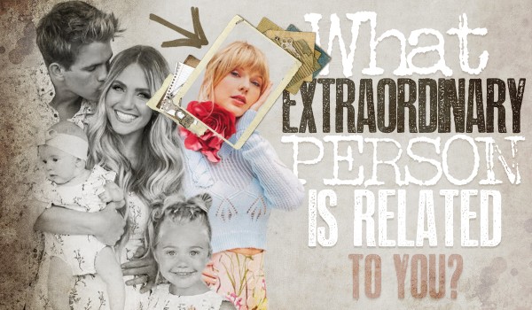 What Extraordinary Person Is Related To You?