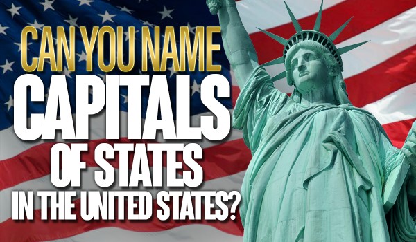 Can You Name Capitals Of States In The US?
