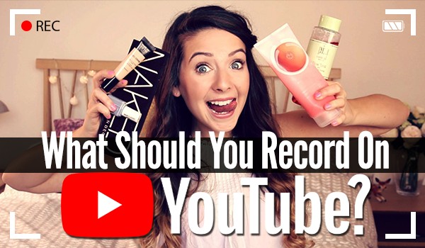 What Should You Record On YouTube?