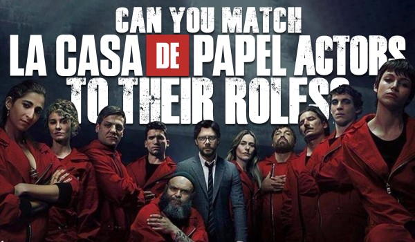Can You Match ‘La Casa De Papel’ Actors To Their Roles?