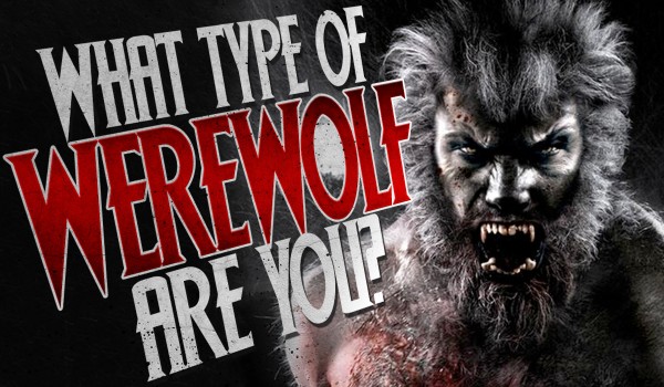 What Type Of Werewolf Are You?