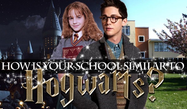 How Is Your School Similar To Hogwarts?