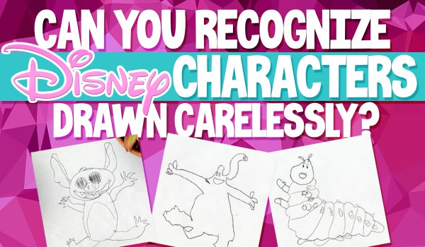 Can You Recognize Disney Characters Drawn Carelessly?