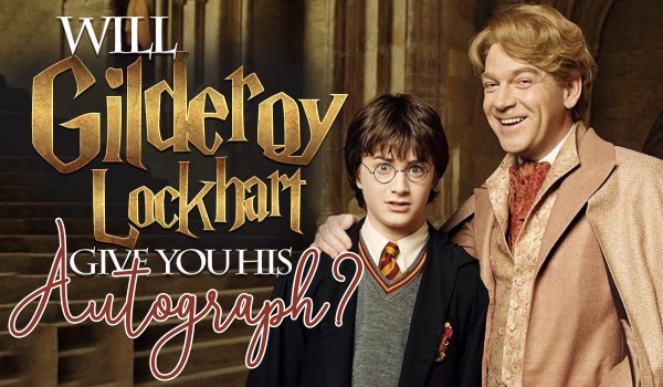 Will Gilderoy Lockhart Give You His Autograph?