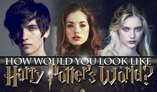 How would you look like in Harry Potter’s world?