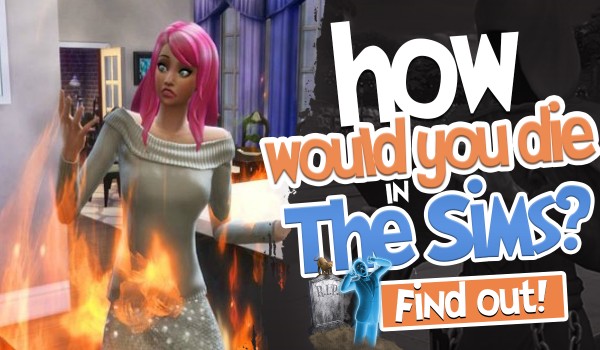 How Would You Die In The Sims?