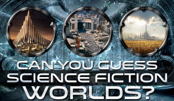 Can You Guess Science Fiction Worlds?