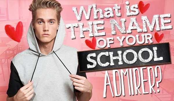 What Is The Name Of Your School Admirer?
